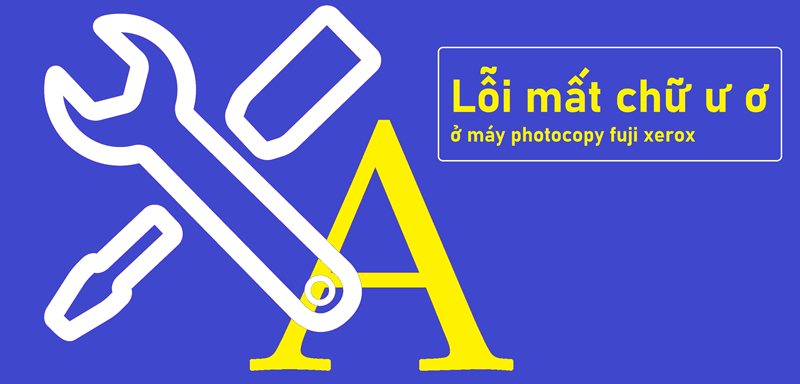 Fuji Xerox In Bị Mất Chữ Ư Ơ