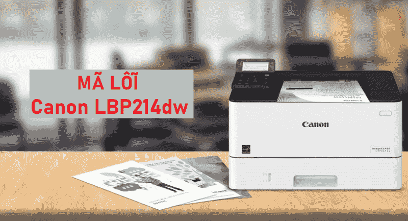 Canon Imageclass Lbp214Dw 10 Mã Lỗi Canon Lbp214Dw