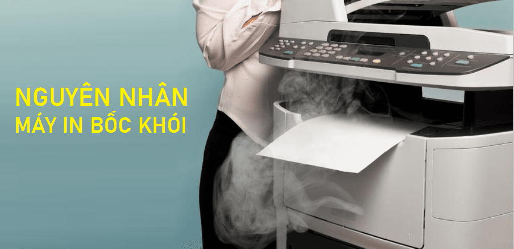 Máy In Bị Bốc Khói